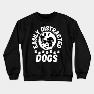 Easily Distracted by Dogs pet lover graphic Frit-Tees Crewneck Sweatshirt